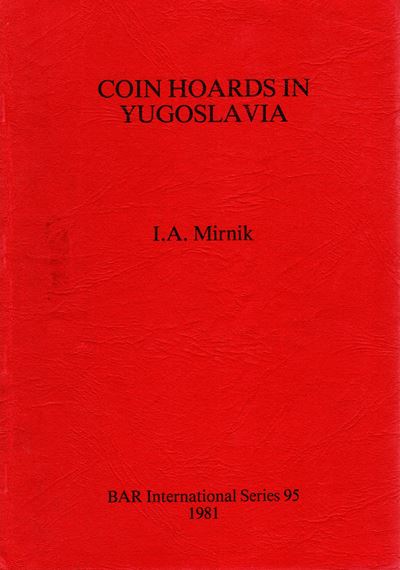 MIRNIK I. A., Coin Hoard in Yugoslavia, Oxford, 1981