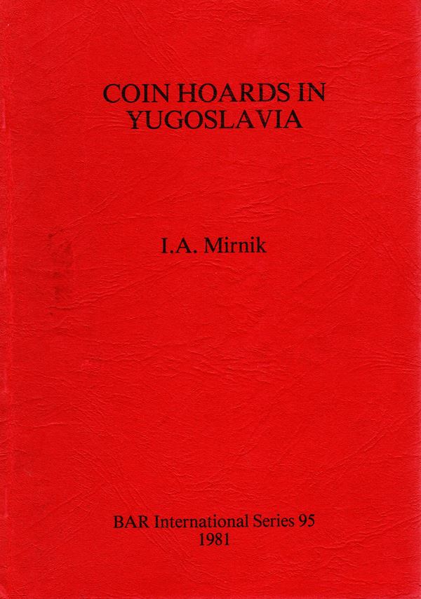 MIRNIK I. A. - Coin hoard in Yugoslavia. Oxford, 1981. pp 247, molte carte nel testo. rilegatura editoriale, buono stato. ottima documentazione.