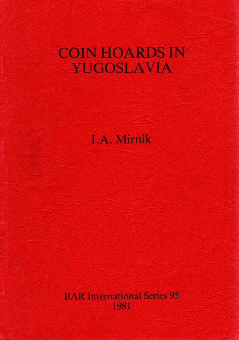 MIRNIK I. A., Coin Hoard in Yugoslavia, Oxford, 1981