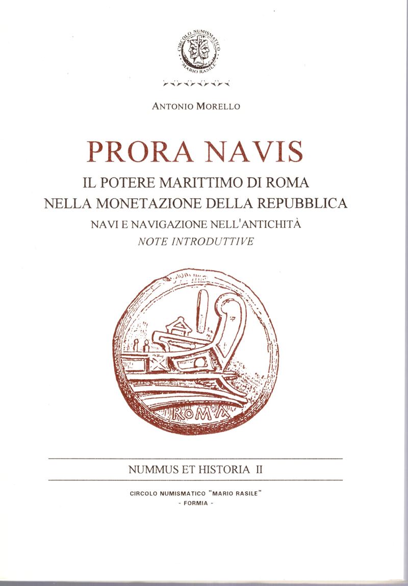 MORELLO Antonio, PRORA NAVIS: Il potere marittimo di Roma nella monetazione della Repubblica