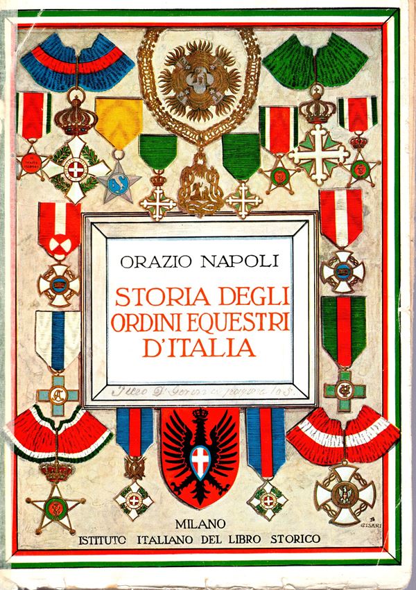 NAPOLI Orazio - Storia degli Ordini Equestri d'Italia. Milano s.d. ( anni 30) pp 193. Brossura ed. sciupata, mancanze alla brossura postriore, interno buono stato.