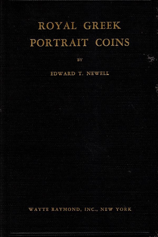 NEWELL Edward T. - Royal greek portrait coins. New York, 1937. pp 99, tavole 16 + illustrazioni nel testo. Legatura ed. interno buono stato.