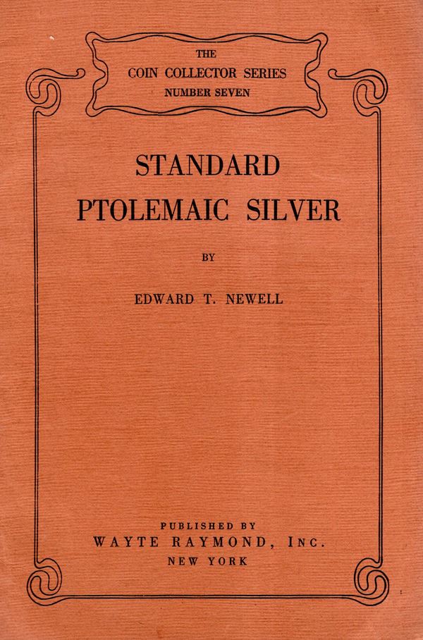 NEWELL Edward T. - Standard ptolemaic silver. New York, 1941. pp 16, plates 7. Brossura ed. ottimo stato, molto raro e importante
