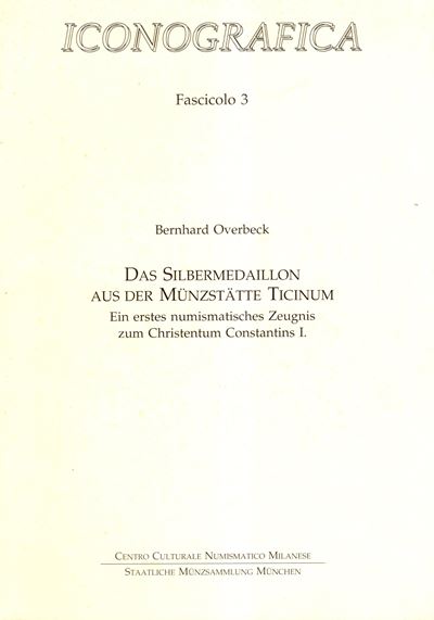 Overbeck B., Das Silbermedaillon aus der Munzstätte Ticinum. Un primo testimone numismatico del C...