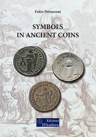 PETTAZZONI Fabio - Symbols in Ancient Coins. Roseto degli Abruzzi, 2024.  Pp 340, illustrazioni nel testo a colori. Legatura ed. ottimo stato.