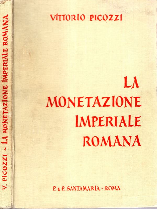 PICOZZI  Vittorio  – La monetazione imperiale romana. Sistemi monetari - Zecche - Tavole cronologiche, genealogiche, iconografiche. Roma, 1966. Pp. 152, tavole  9. legatura editoriale molto sciupata, interno  buono stato, importante e raro.