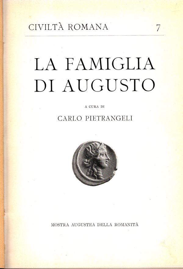 PIETRANGELI Carlo - MONTINI Italo - La famiglia di Augusto - Il ritratto di Augusto. Roma, 1938. pp 111 + 94, molte illustrazioni anche di monete. Legatura ed. rigida, interno buono stato, molto raro e ricercato per gli ottimi lavori degli autori.