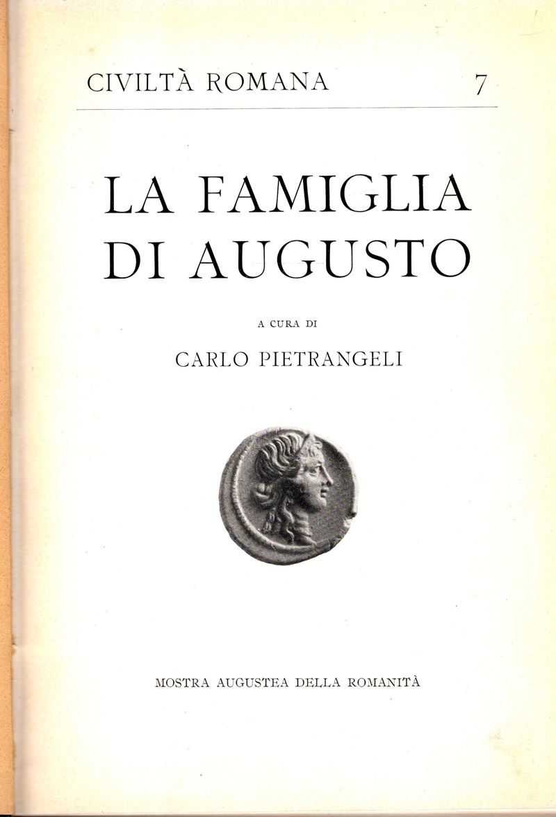 PIETRANGELI Carlo e MONTINI Italo, La famiglia di Augusto - Il ritratto di Augusto, Roma, 1938, p...