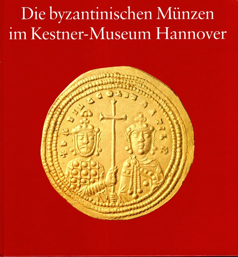 RAEDER Joachim, Die byzantinischen Münzen im Kestner-Museum Hannover