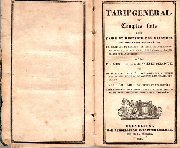 RAMPELBERGH E. - Tarif general ou comptes faits pour faire et recevoir des paiements en monnaies et especes de Belgique,de Brabant, de Liege, de Luxembourg, de France, de Hollande, de Pays-Bas, d'Allemagne et d'Angleterre precede des loi sur les monnaies