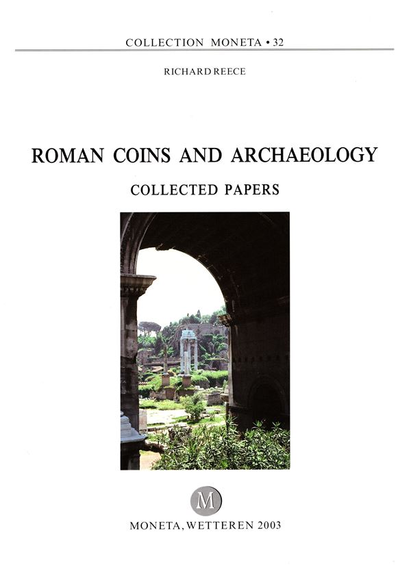 REECE  R. - Roman coins and Archeology. Collected papers. Wetteren, 2003.  pp. 364, illustrazioni nel testo. rilegatura editoriale, ottimo stato. 38 importanti contributi di numismatica romana.