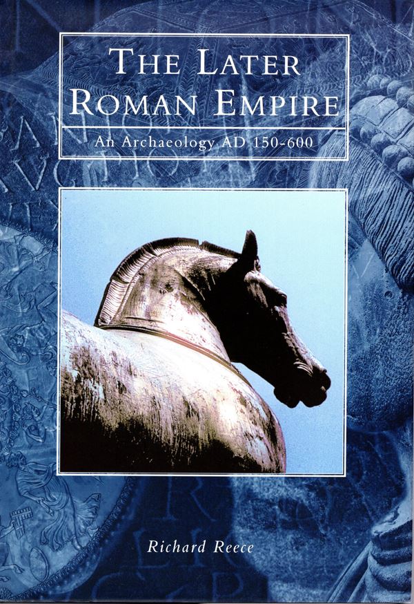REECE  Richard. - The Later roman Empire.  Gloucestershire, 1999.  pp 192, tavole e illustrazioni nel testo a colori e b\n. rillegatura ed. ottimo stato.