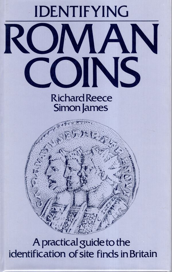 REECE Richard - SIMON JAMES -  Identifying Roman Coins. A pratical guide to the identification of site finds in Britain. London, 1994. pp 48, tavole nel testo non num. Legatura ed. ottimo stato, ex libris