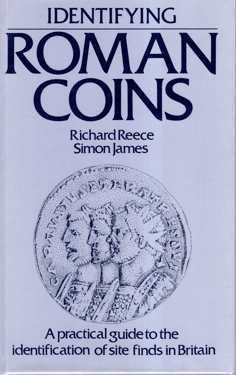REECE Richard e SIMON JAMES, Identifying Roman Coins. A practical guide to the identification of ...