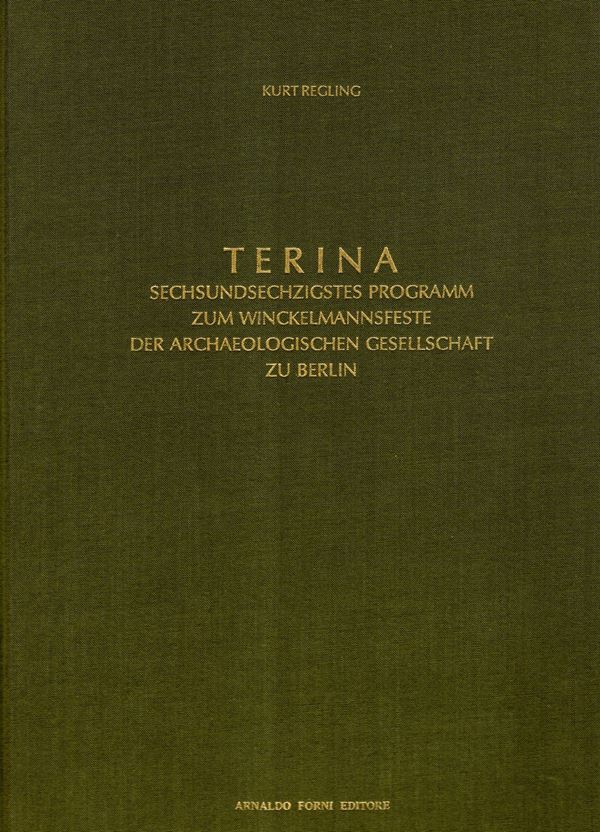REGLING  Kurt  - TERINA. Sechsundsechzigstes program zum winckelmannsfeste der archaeologischen gesellschaft zu Berlin. Bologna, 1984. pp. 80, tavole 3. Legatura  ed. ottimo  stato.