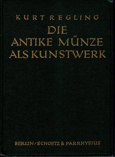 Regling von Kurt, Die antike Münze als Kunstwerk, Berlino, 1924