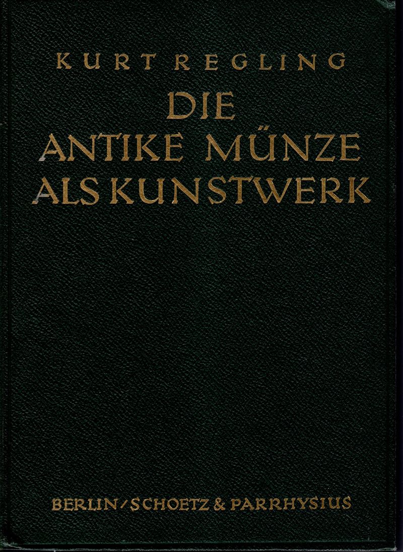 Regling von Kurt, Die antike Münze als Kunstwerk, Berlino, 1924