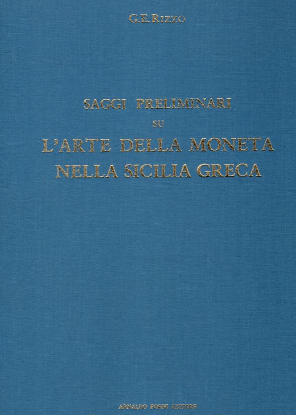 RIZZO G. E. -  Saggi preliminari su l’arte della moneta nella Sicilia greca.  Bologna, 1980, tavv. e ill. nel testo. ril. ed. ottimo stato, importante lavoro. C.S. 2200