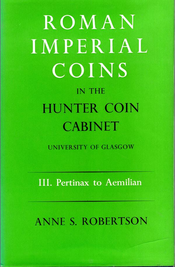 ROBERTSON S. A. -  Roman Imperial Coins in the Hunter coin Cabinet. University of Glasgow. Vol. III. Pertinax to Aemilian. Oxford, 1977. pp cxii - 325,  tavv. 88. rilegatura  ed. sovracoperta sciupata,  interno ottimo stato.