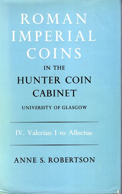 Robertson, Roman Imperial Coins in the Hunter Coin Cabinet. Vol. IV: Valerian I to Allectus