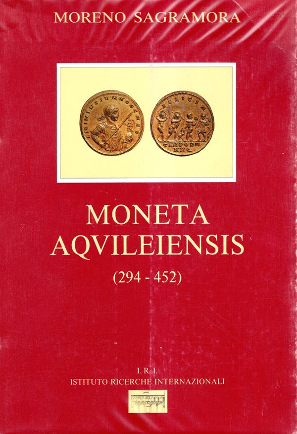 SAGRAMORA  Moreno  -  Moneta Aqvileinsis  294 – 452.  Zero Branco, 1995.  Pp. 316, con 734 monete schedate, illustrazioni nel testo.  Legatura  ed. ottimo stato, raro, ex libris.