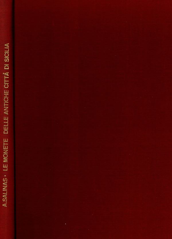 SALINAS A. -  Le monete delle antiche città di Sicilia. Bologna, 1979. ristampa dell' ed. 1867 - 1922. completa. pp. xx -79, tavv. 29. ril ed. rigida in tela, ottimo stato, molto raro. Come scritto nella prefazione mancherebbero le tavole XXV - XXVII - XX