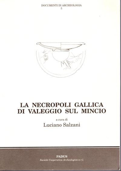 Salzani L., La necropoli gallica di Valeggio sul Mincio, Mantova, 1995