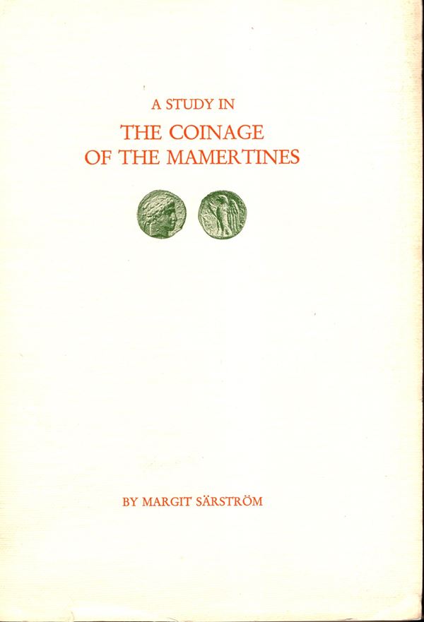 SARSTROM Margit - A study in the coinage of the Mamertines. Lund, 1940. pp xv - 182, tavole 54. legatura ed. ottimo stato, ancora intonso. Raro e ricercato, opera di riferimento. C.S. 2238
