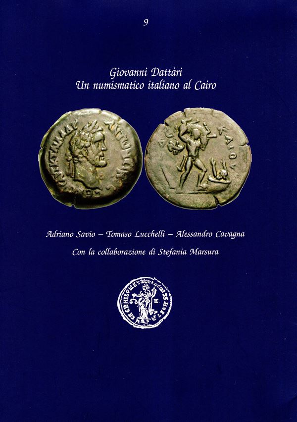 SAVIO  A. – LUCCHELLI  T. – CAVAGNA  A. -  Giovanni Dattari. Un numismatico italiano al Cairo.  Milano, 2015. Pp. 221,   illustrazioni  nel testo. Legatura  ed. ottimo stato, ex libris.