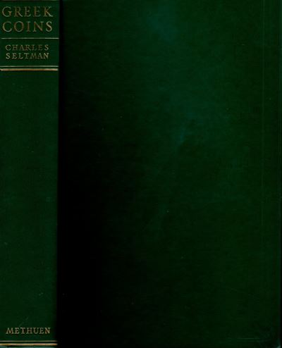 SELTMAN Charles, Greek Coins: A History of Metallic Currency & Coinage, Riedizione, Londra 1960