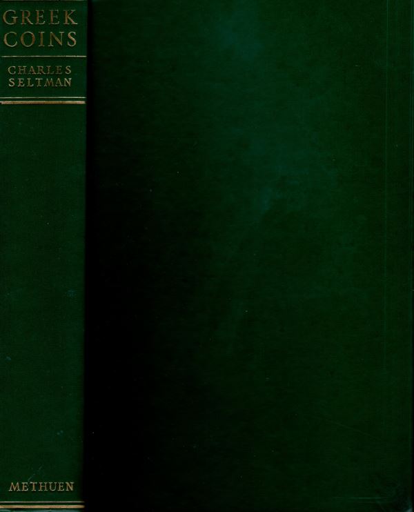 SELTMAN Charles  - Greek coins: A history of metallic currency & coinage . reprint London, 1960. pp. 311, tavv. 64. ril. editoriale, ottimo stato.