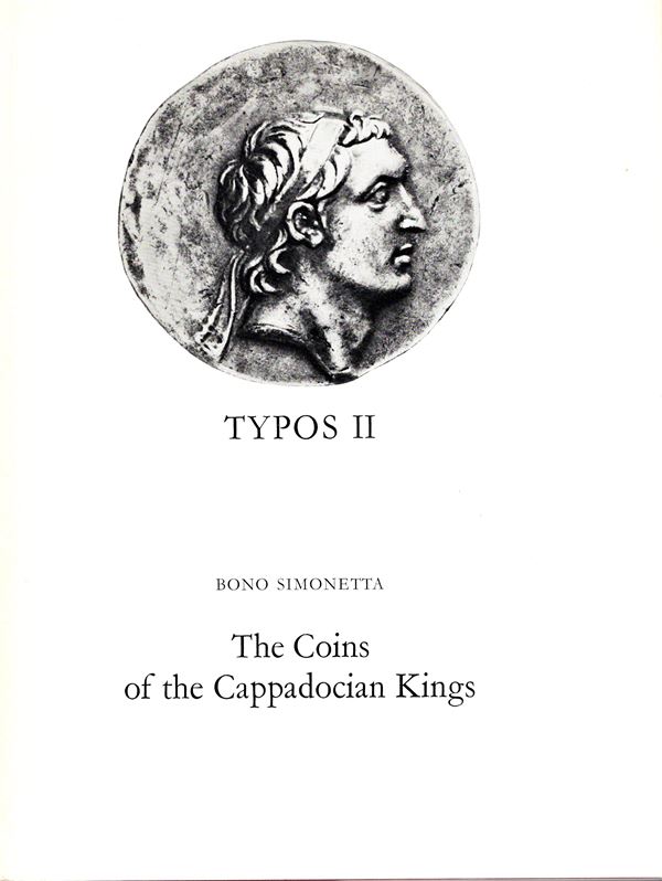 SIMONETTA BONO. -  Typos II. The coins of the Cappadocian Kings. Fribourg, 1977.  Pp. 54,  tavv. 7. Ril. ed. ottimo stato, importante e ricercato  lavoro.