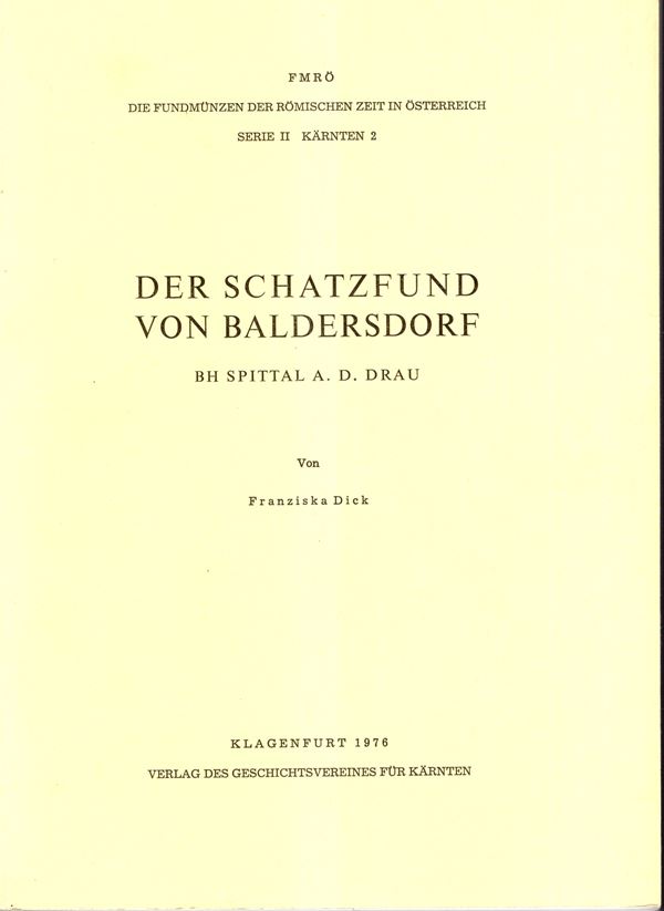 SPITTAL BH - DICK Franziska - Der schatzfund von Baldersdorf. Klagenfurt, 1976. pp 53, tavole 63. Legatura ed. ottimo stato, importante lavoro di questo ripostiglio con 1212 monete descritte e illustrate da ( Treboniano Gallo ad Aureliano) ottima document