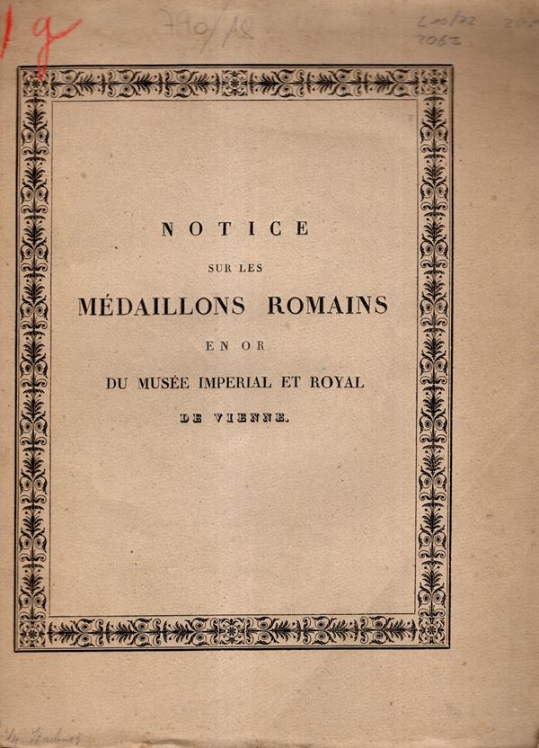 STEINBUCHEL Ant. - Notice sur les Medaillons romains en or du Musée Imperial et Royal de Vienne. Vienne, 1826. pp 30, plates 4. Brossura ed. sciupata, interno buono stato, molto raro.