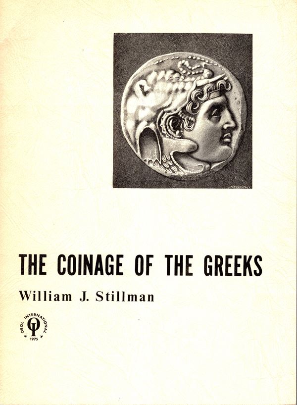 STILLMAN J. William - The coinage of the greeks. Chicago, 1975. pp 16, illustrazioni nel testo. Brossura ed. buono stato
