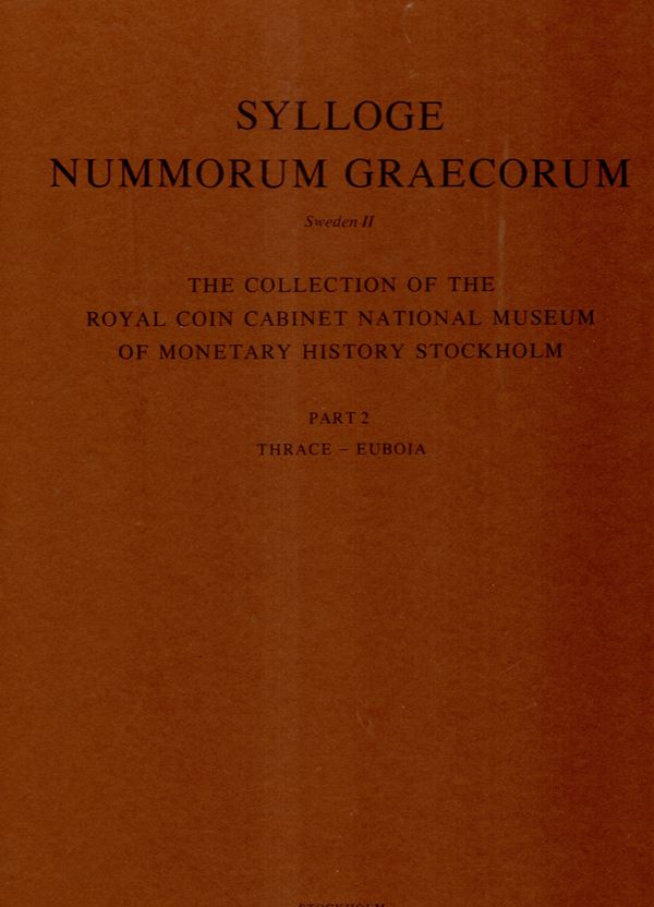 SYLLOGE  NUMM. GRAECORUM. Sweden  II. The collection of the Royal coin Cabinet National Museum of monetay history Stockolm. Part 2 Thrace - Euboia. Stockolm, 1980. pp, 47, plates 39.  Legatura ed. sciupata nel dorso, interno ottimo stato, raro.