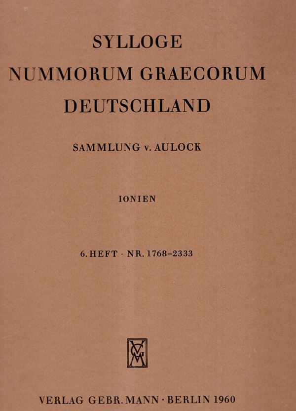 SYLLOGE  NUMMORUM GRAECORUM. Deutschland. Sammlung  V. Aulock. IONIEN. 6 heft 1768 – 2333. Berlin, 1960. pp. 3, pl. 55 - 72. Brossura ed. buono stato,  important and rare. C.S. 1914