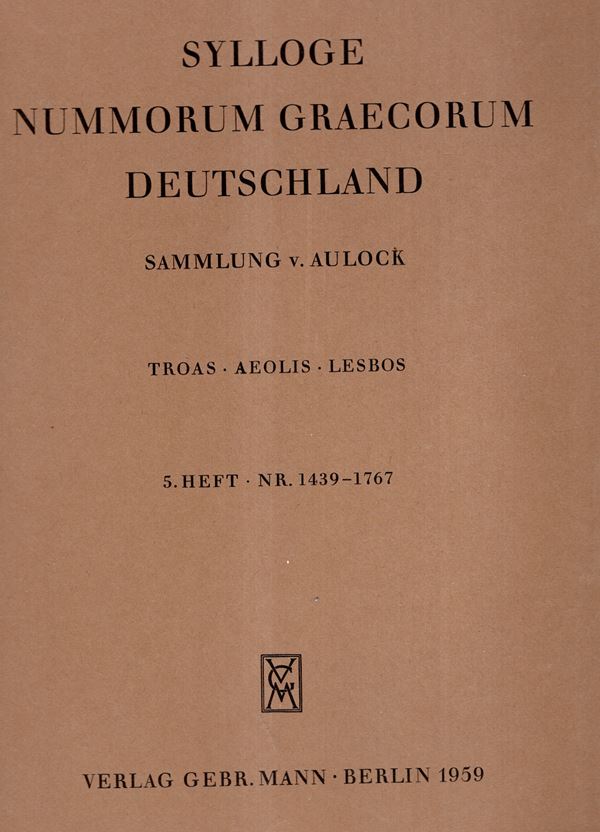 SYLLOGE  NUMMORUM GRAECORUM. Deutschland. Sammlung  V. Aulock. TROAS -AEOLIS-LESBOS.  5 heft n 1439-1767. Berlin, 1959. pp non numerate, lots 1439-1767, plates 45-54. Brossura ed. buono stato, importante. C.S. 1914