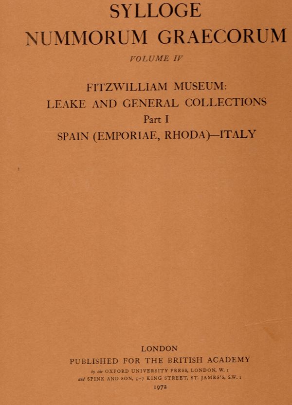 SYLLOGE NUMMORUM GRAECORUM.  Vol. IV Fitzwilliam Museum:  Leake and general collection Part I. Spain ( Emporiae, Rhoda ) - Italy. London, 1972 pp.iv, 14, tavv, 14. rilegatura  editoriale, ottimo stato, raro