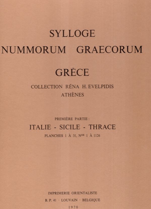 SYLLOGE NUMMORUM GRAECORUM. Greece. Colletion Rena H. Evelpidis Athenes. I parts: Italie - Sicilie - Trhace. Louvain, 1970. pp. 9 + 31, plates, 31. Publisher's binding in excellent condition. Copies numbered 512. C.S. 1919