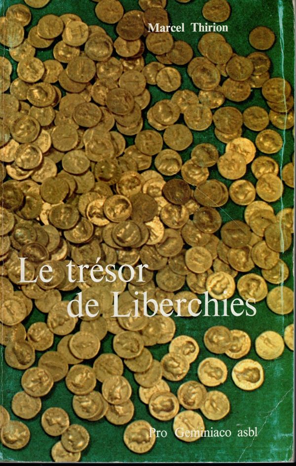 THIRION  Marcel -  Les tresor de Liberchies. Aurei des I et II siecles.  Bruxelles, 1972.  Pp. 218,  tavv. 26 b\n + 5 a colori. ril. ed. sciupata interno ottimo stato. importante lavoro su un ripostiglio di 368  aurei romani del I e II secolo; da  Nerone