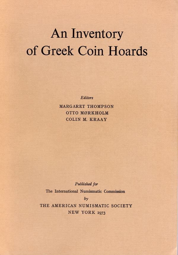 THOMPSON M. - MORKHOLM O. - M. KRAAY C. - An inventory of greek coin hoards. New York, 1973. pp. xxv -  408, 3 maps. rilegatura editoriale, ottimo stato, opera importante.