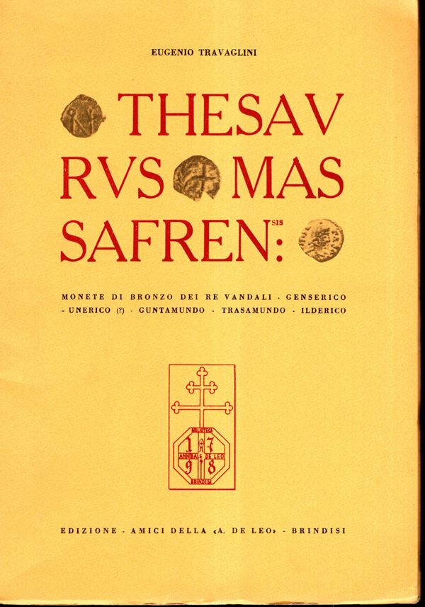 TRAVAGLINI Eugenio  -  Thesavrvs Massafrensis: monete di bronzo dei Re Vandali. Genserico-Unnerico-Guntamundo-Trasamundo-Ilderico. Brindisi, 1974. pp. 53, con 65 monete illustrate e descritte.ed. numerata. legatura editoriale, ottimo stato, molto raro e r
