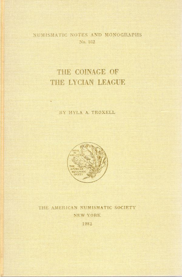 TROXELL. H. A. – The coinage of the Lycian League. N.N.A.M. 162. New York, 1982. Rilegatura editoriale, pp. 255, tavv. 44. Ottimo  stato, raro.