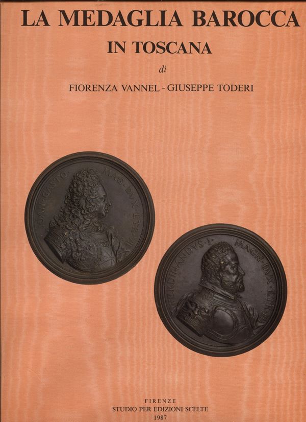 VANNEL  F. – TODERI  G. -  La medaglia barocca in Toscana. Firenze, 1987.  Pp. 316,  tavv. 149. Legatura ed. ottimo stato.