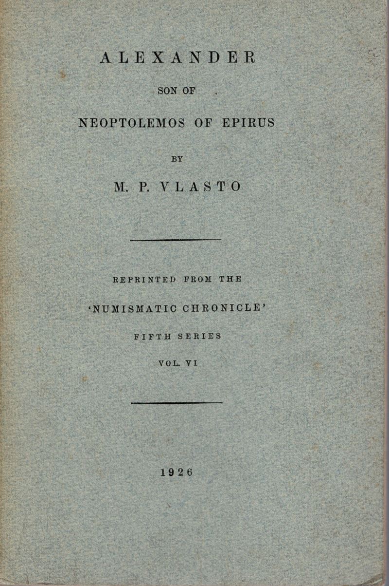 Vlasto M. P., Alexander son of Neoptolemos of Epirus, London, 1926
