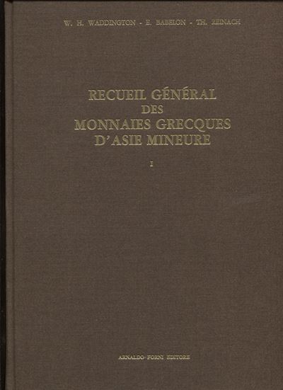 Waddington W.H., Babelon E., Th. Reinach, Recueil général des monnaies grecques d'Asie Mineure, e...