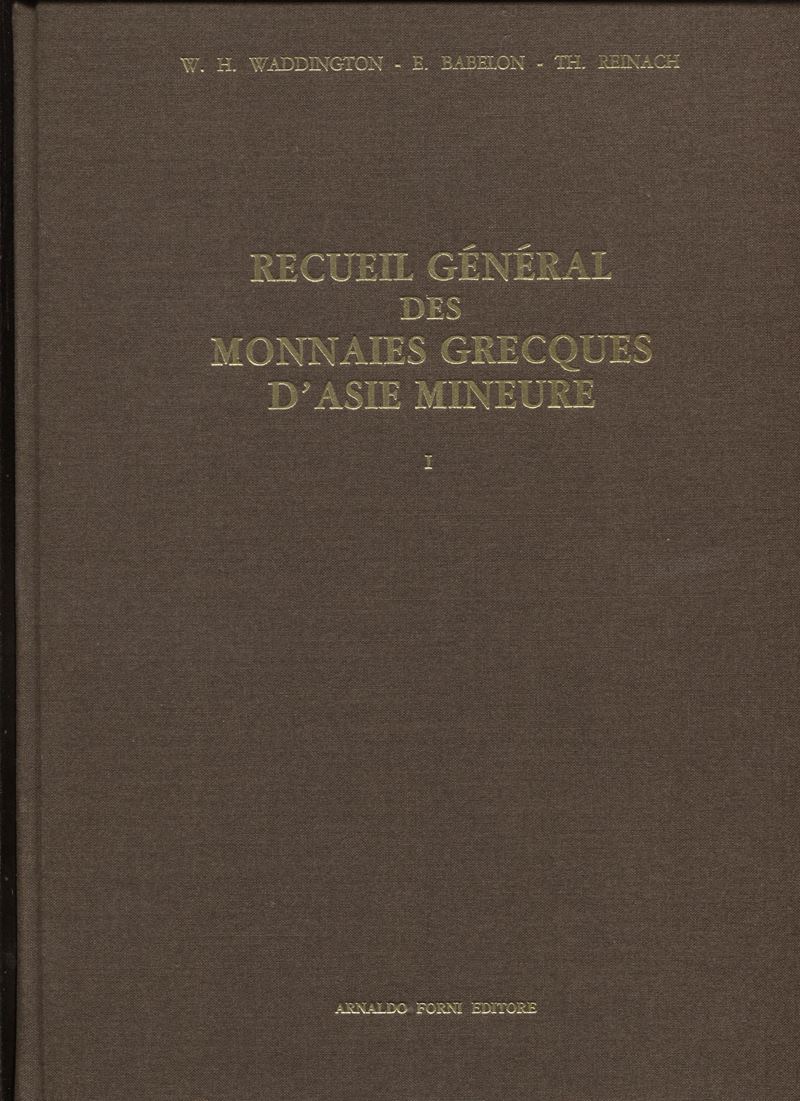 Waddington W.H., Babelon E., Th. Reinach, Recueil général des monnaies grecques d'Asie Mineure, e...