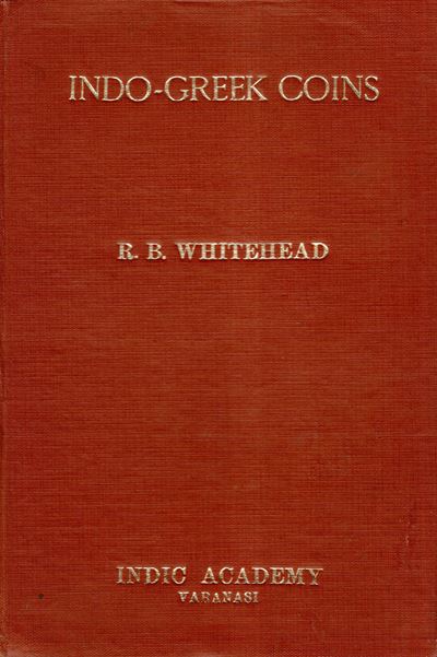 WHITEHEAD R.B., Catalogue of coins in the Panjab Museum, Lahore. Vol. 1. Indo-Greek coins