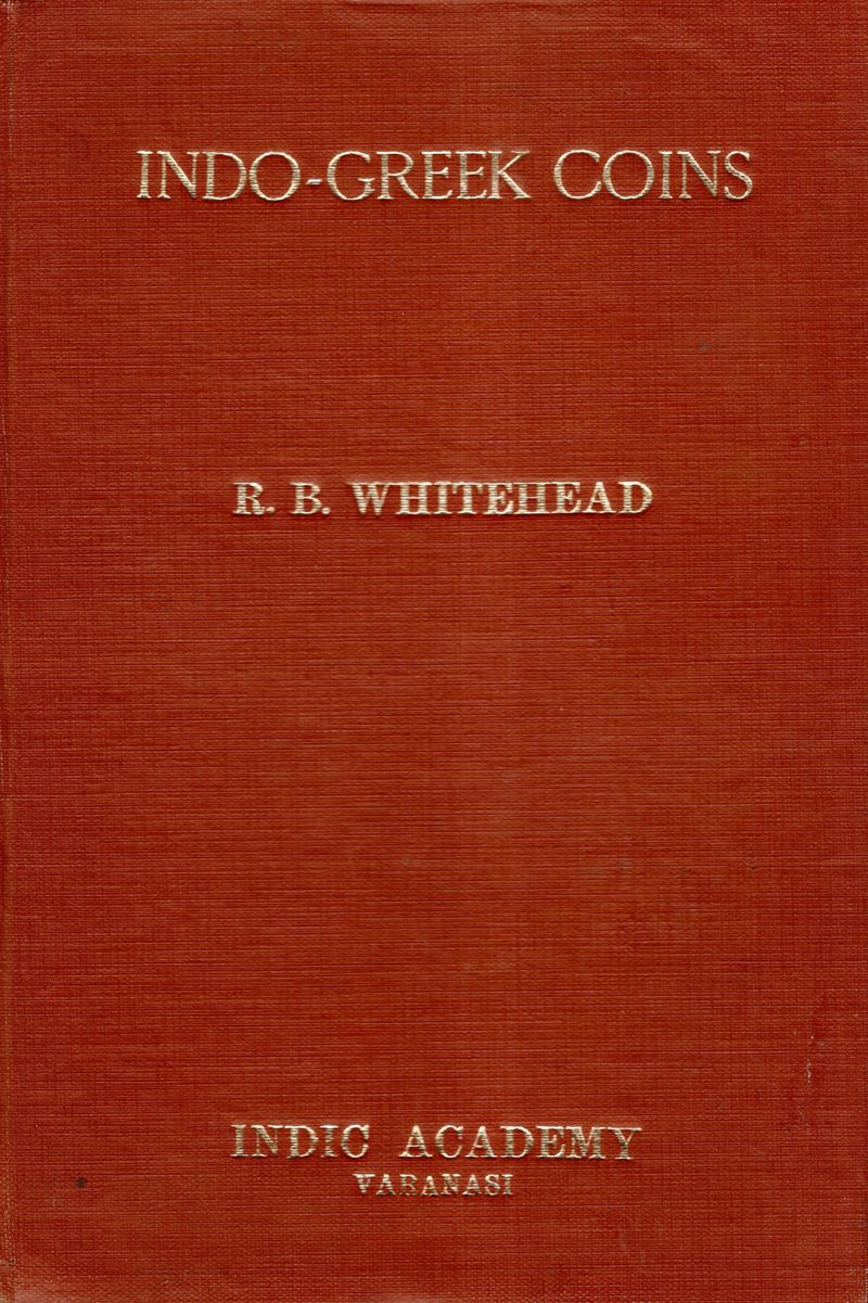WHITEHEAD R.B., Catalogue of coins in the Panjab Museum, Lahore. Vol. 1. Indo-Greek coins